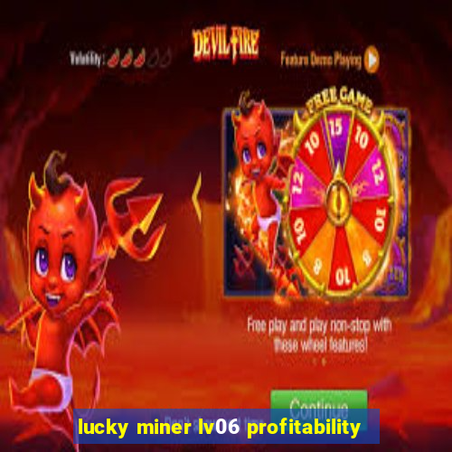 lucky miner lv06 profitability